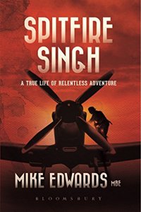 Spitfire Singh , A True Life Of Relentless Adventure