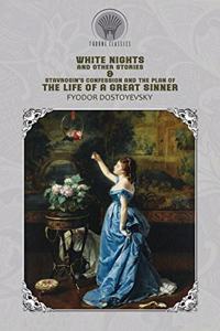 White Nights and Other Stories & Stavrogin's confession and the plan of the life of a great sinner