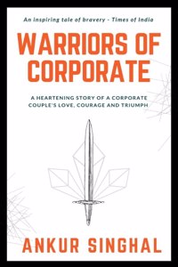 Warriors Of Corporate | Ankur Singhal