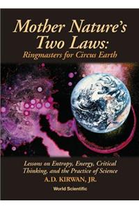 Mother Nature's Two Laws: Ringmasters for Circus Earth - Lesson on Entropy, Energy, Critical Thinking, and the Practice of Science