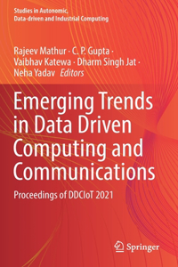 Emerging Trends in Data Driven Computing and Communications: Proceedings of Ddciot 2021