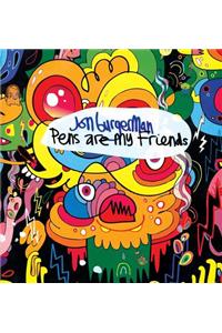 Jon Burgerman Pens are My Friends