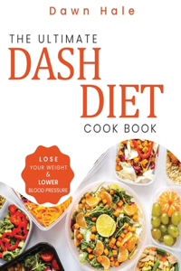 The Ultimate Dash Diet Cookbook