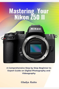 Mastering Your Nikon Z50 II