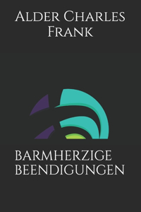 Barmherzige Beendigungen