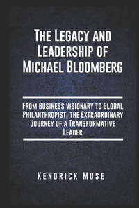 The Legacy and Leadership of Michael Bloomberg