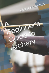 Beginner's Guide to Archery