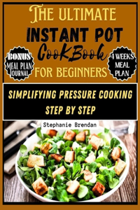 Ultimate Instant Pot Cookbook for Beginners