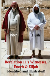 Revelation 11's Witnesses, Enoch and Elijah.