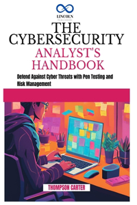 The Cybersecurity Analyst's Handbook