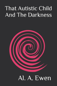 That Autistic Child And The Darkness