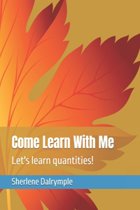 Come Learn With Me