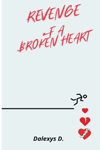 Revenge Of A Broken Heart