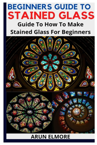Beginners Guide to Stained Glass
