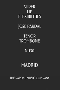 Super Lip Flexibilities Jose Pardal Tenor Trombone N-130