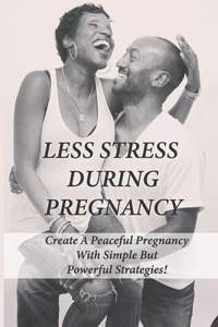 Less Stress During Pregnancy