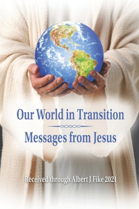 Our World in Transition, Messages from Jesus