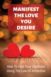 Manifest The Love You Desire