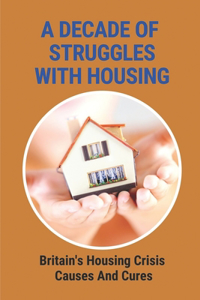 Decade Of Struggles With Housing