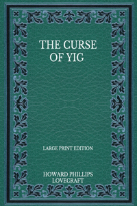 The Curse Of Yig - Large Print Edition