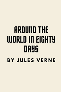 Around the World in Eighty Days by Jules Verne