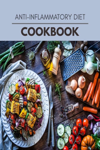 Anti-inflammatory Diet Cookbook: Easy and Delicious for Weight Loss Fast, Healthy Living, Reset your Metabolism - Eat Clean, Stay Lean with Real Foods for Real Weight Loss