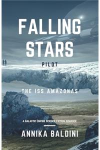 ISS Amazonas: a Galactic Empire Science Fiction romance: Falling Stars: Episode 0 PILOT