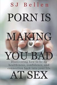 Porn is Making You Bad at Sex