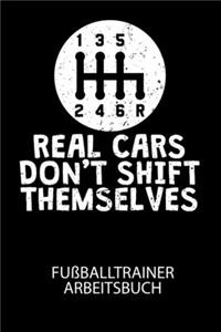 REAL CARS DONT SHIFT THEMSELVES - Fußballtrainer Arbeitsbuch