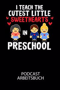I Teach The Cutest Little Sweethearts in Preschool - Podcast Arbeitsbuch