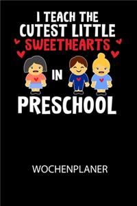 I Teach The Cutest Little Sweethearts in Preschool - Wochenplaner
