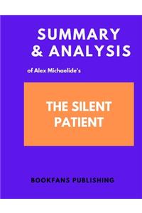 Summary and Analysis of Alex Michaelide's The Silent Patient
