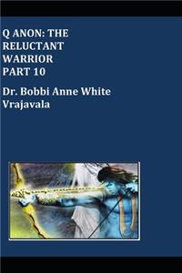 Q Anon: The Reluctant Warrior (Part 10)