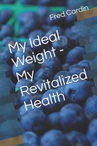 My Ideal Weight - My Revitalized Health