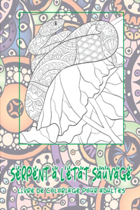 Serpent à l'état sauvage - Livre de coloriage pour adultes
