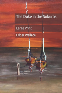 The Duke in the Suburbs