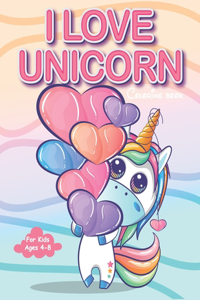 I Love Unicorn Coloring Book For Kids Ages 4-8.