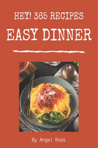 Hey! 365 Easy Dinner Recipes