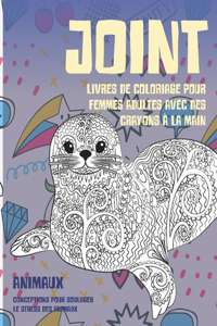 Livres de coloriage pour femmes adultes avec des crayons à la main - Conceptions pour soulager le stress des animaux - Animaux - Joint