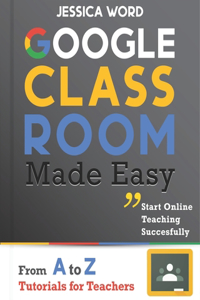 Google Classroom Made Easy