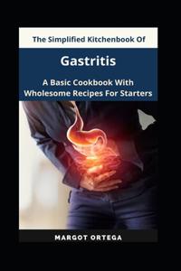 The Simplified Kitchenbook Of Gastritis