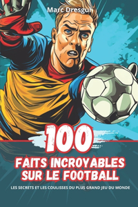 100 Faits Incroyables sur le Football
