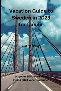 Vacation Guide to Sweden in 2023 for family