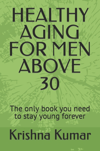 Healthy Aging for Men Above 30