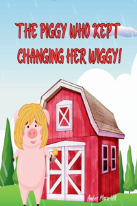 Piggy Who Kept Changing Her Wiggy!