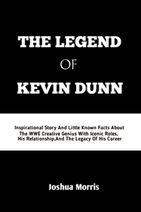 The Legend of Kevin Dunn