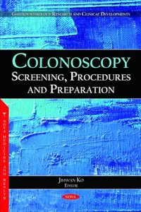Colonoscopy: Screening, Procedures and Preparation