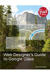 Web Designer's Guide to Google Glass