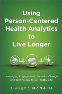Using Person-Centered Health Analytics to Live Longer