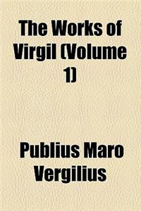 The Works of Virgil (Volume 1)